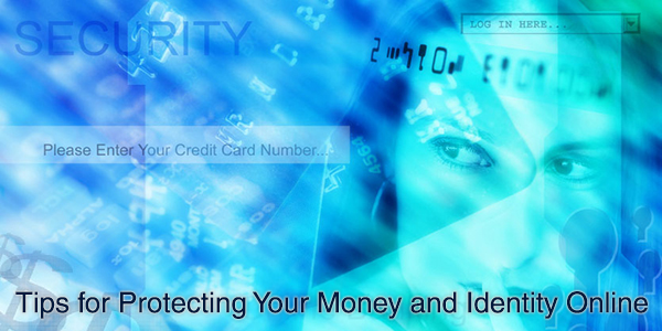 Tips for Protecting Your Money and Identity Online