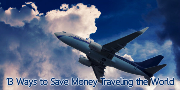 13 Ways to Save Money Traveling the World