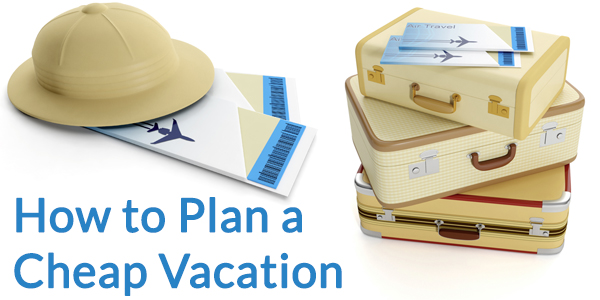 How to Plan a Cheap Vacation