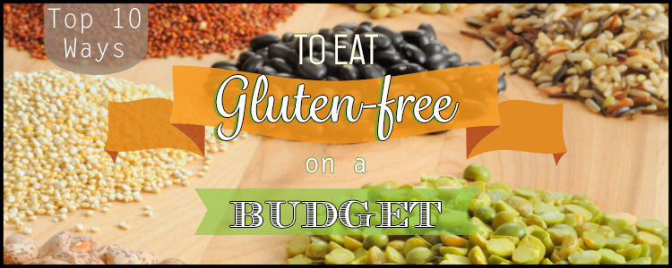Top 10 Ways to Eat Gluten-Free on a Budget