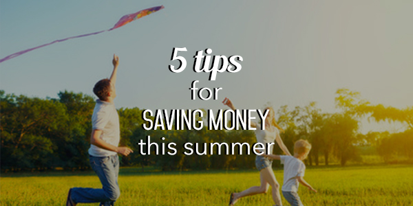 5-tips-for-saving-money-this-summer