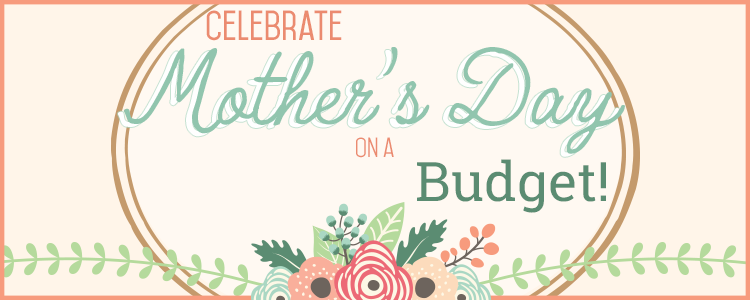 mother's day on a budget