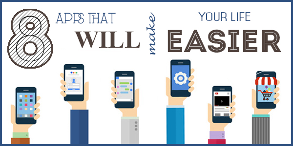8 Apps That Make Your Life Easier