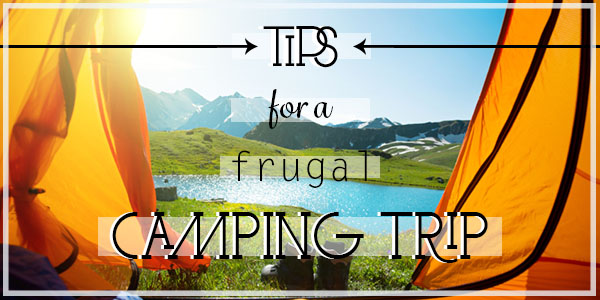 tips for a frugal camping trip